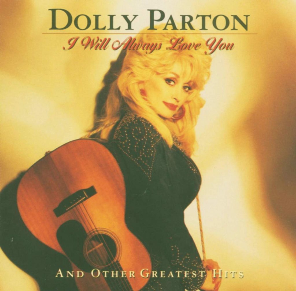 I Will Always Love You by Dolly Parton